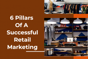 6 Pillars Of A Successful Retail Marketing