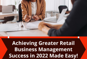 Achieving Greater Retail Business Management Success in 2022 Made Easy!